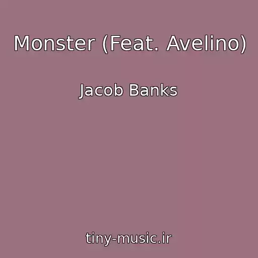 کاور آهنگ Monster (Feat. Avelino) از Jacob Banks