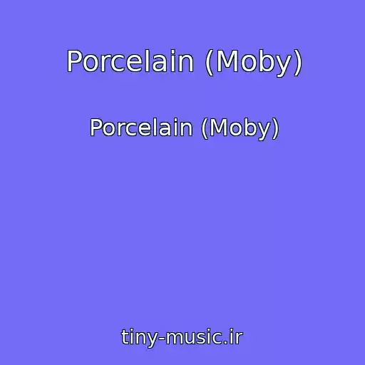 کاور آهنگ Porcelain (Moby) از Porcelain (Moby)