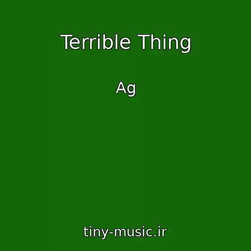 کاور آهنگ Terrible Thing از Ag
