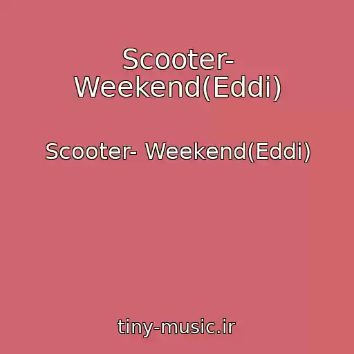 کاور آهنگ Scooter- Weekend(Eddi) از Scooter- Weekend(Eddi)