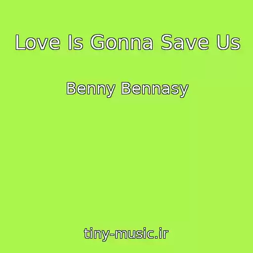 کاور آهنگ Love Is Gonna Save Us از Benny Bennasy