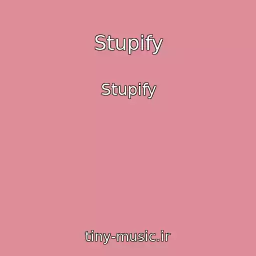 کاور آهنگ Stupify از Stupify