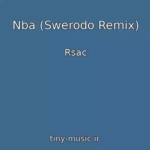 کاور آهنگ Nba (Swerodo Remix) از Rsac