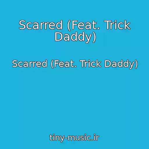 کاور آهنگ Scarred (Feat. Trick Daddy) از Scarred (Feat. Trick Daddy)