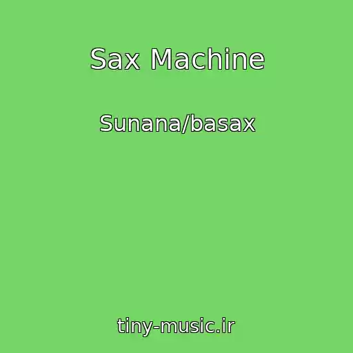 کاور آهنگ Sax Machine از Sunana/basax