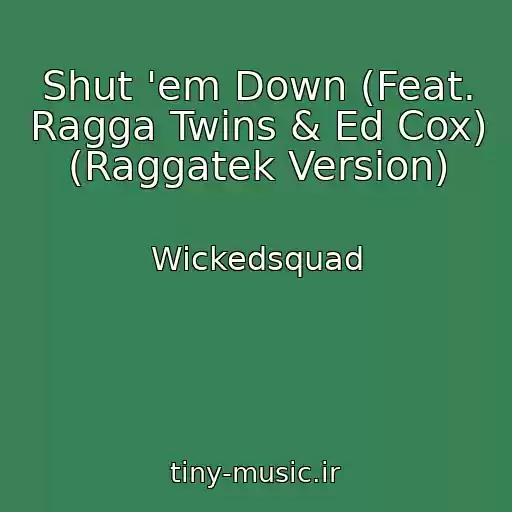 کاور آهنگ Shut 'em Down (Feat. Ragga Twins & Ed Cox) (Raggatek Version) از Wickedsquad