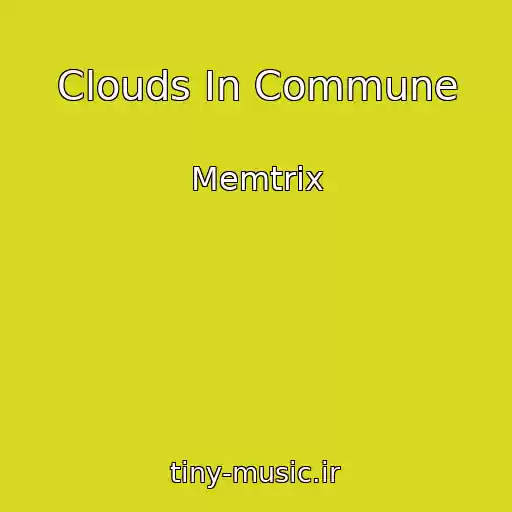 کاور آهنگ Clouds In Commune از Memtrix