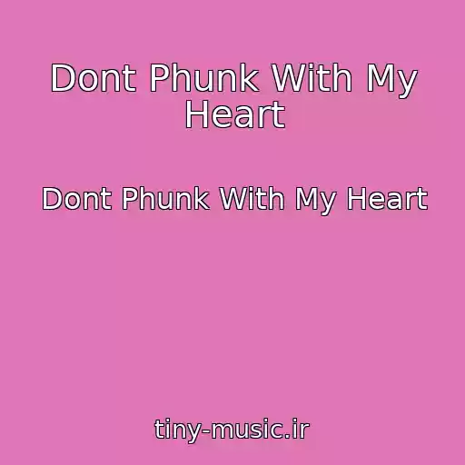 کاور آهنگ Dont Phunk With My Heart از Dont Phunk With My Heart