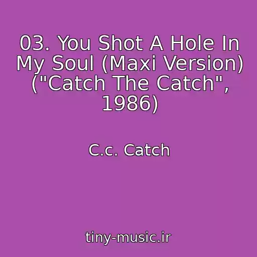 کاور آهنگ 03. You Shot A Hole In My Soul (Maxi Version) ("Catch The Catch", 1986) از C.c. Catch