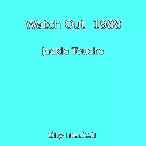 کاور آهنگ Watch Out  1988 از Jackie Touche