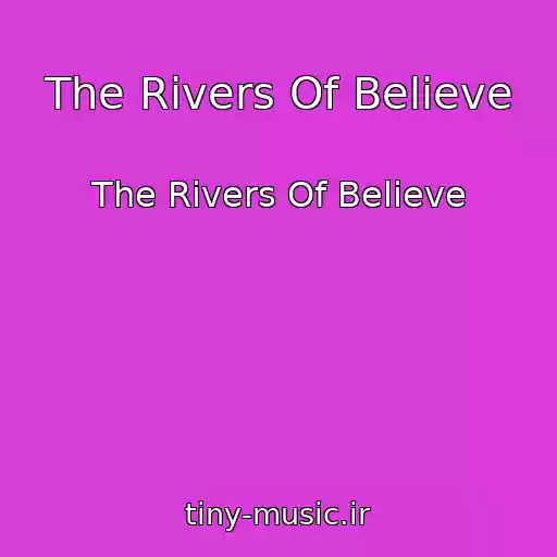 کاور آهنگ The Rivers Of Believe از The Rivers Of Believe