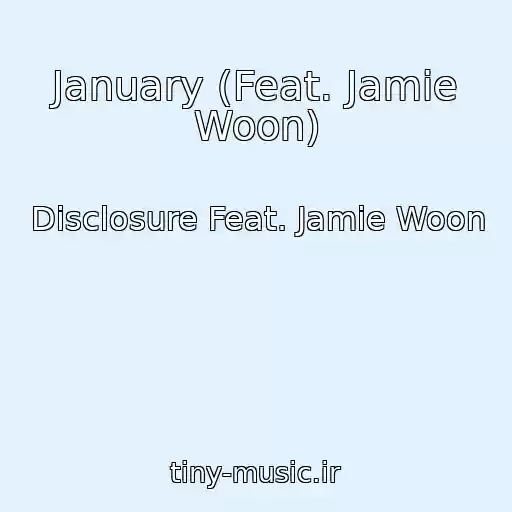کاور آهنگ January (Feat. Jamie Woon) از Disclosure Feat. Jamie Woon