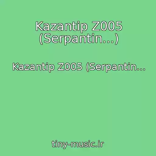 کاور آهنگ Kazantip Z005 (Serpantin...) از Kazantip Z005 (Serpantin...