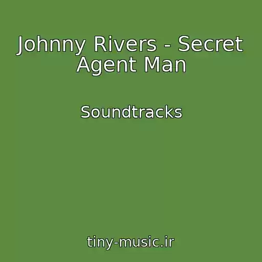 کاور آهنگ Johnny Rivers - Secret Agent Man از Soundtracks