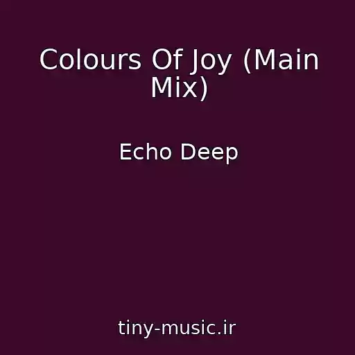 کاور آهنگ Colours Of Joy (Main Mix) از Echo Deep