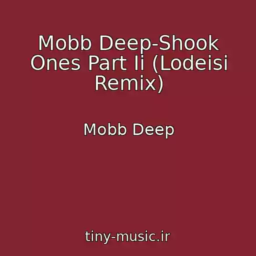 کاور آهنگ Mobb Deep-Shook Ones Part Ii (Lodeisi Remix) از Mobb Deep