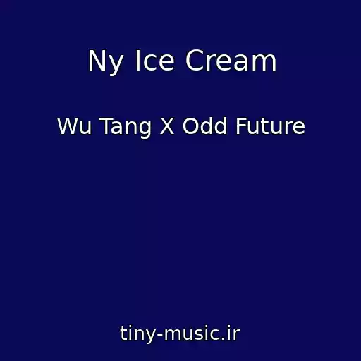 کاور آهنگ Ny Ice Cream از Wu Tang X Odd Future