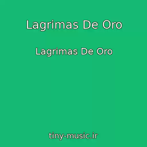 کاور آهنگ Lagrimas De Oro از Lagrimas De Oro