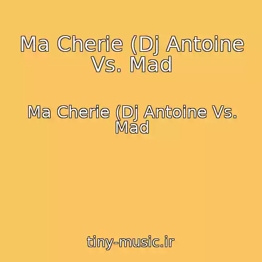 کاور آهنگ Ma Cherie (Dj Antoine Vs. Mad از Ma Cherie (Dj Antoine Vs. Mad