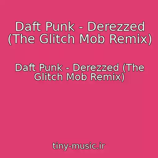 کاور آهنگ Daft Punk - Derezzed (The Glitch Mob Remix) از Daft Punk - Derezzed (The Glitch Mob Remix)