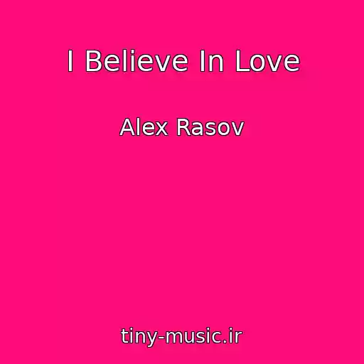 کاور آهنگ I Believe In Love از Alex Rasov