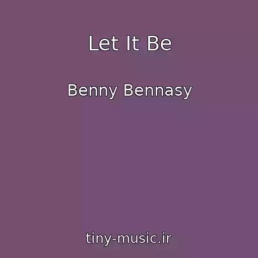 کاور آهنگ Let It Be از Benny Bennasy