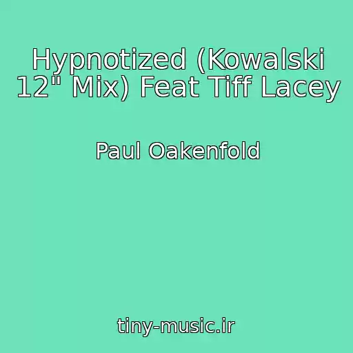کاور آهنگ Hypnotized (Kowalski 12" Mix) Feat Tiff Lacey از Paul Oakenfold