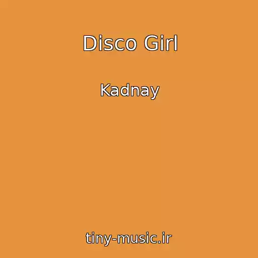 کاور آهنگ Disco Girl از Kadnay