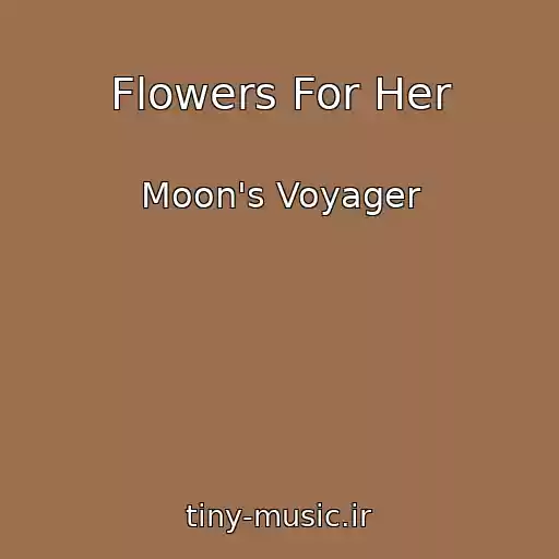کاور آهنگ Flowers For Her از Moon's Voyager