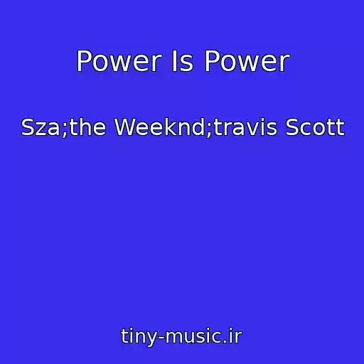 کاور آهنگ Power Is Power از Sza;the Weeknd;travis Scott