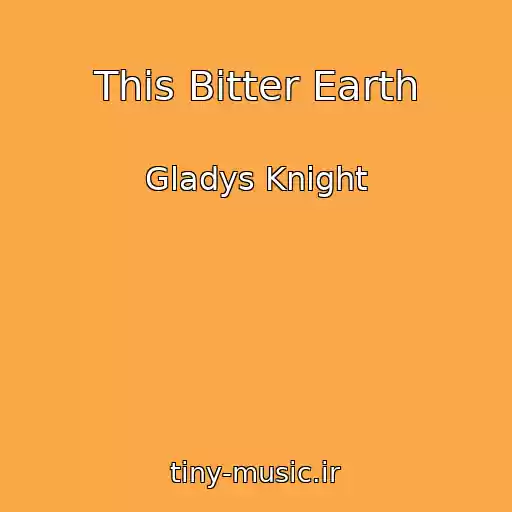 کاور آهنگ This Bitter Earth از Gladys Knight