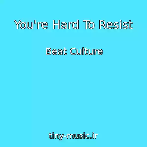 کاور آهنگ You're Hard To Resist از Beat Culture