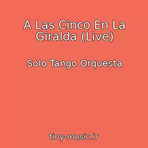 کاور آهنگ A Las Cinco En La Giralda (Live) از Solo Tango Orquesta