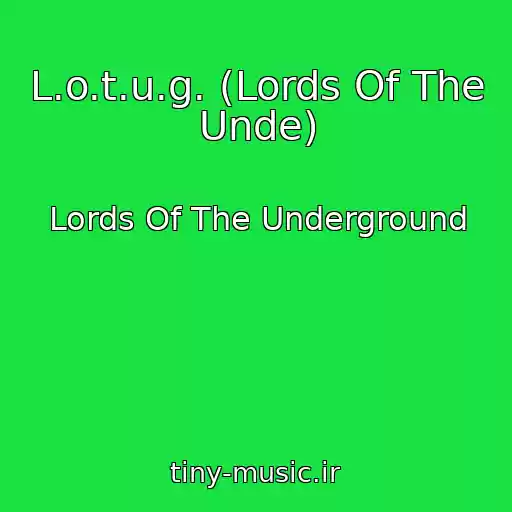 کاور آهنگ L.o.t.u.g. (Lords Of The Unde) از Lords Of The Underground