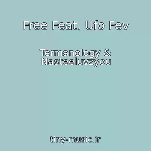 کاور آهنگ Free Feat. Ufo Fev از Termanology & Nasteeluvzyou