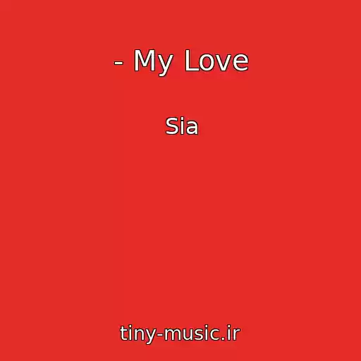 کاور آهنگ - My Love از Sia