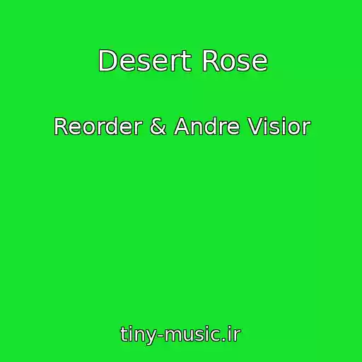کاور آهنگ Desert Rose از Reorder & Andre Visior
