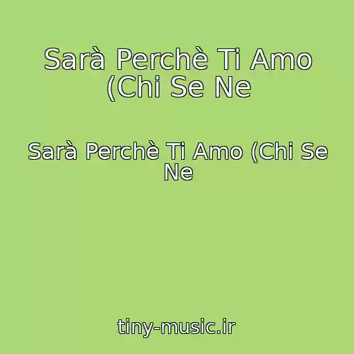 کاور آهنگ Sarà Perchè Ti Amo (Chi Se Ne از Sarà Perchè Ti Amo (Chi Se Ne