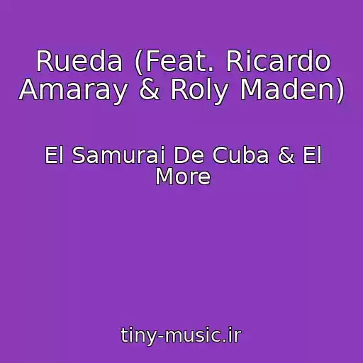 کاور آهنگ Rueda (Feat. Ricardo Amaray & Roly Maden) از El Samurai De Cuba & El More