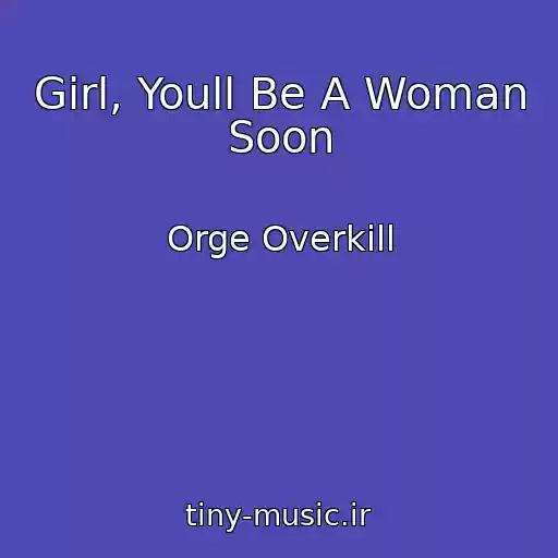 کاور آهنگ Girl, Youll Be A Woman Soon از Orge Overkill