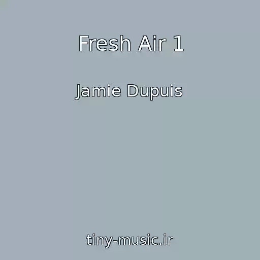 کاور آهنگ Fresh Air 1 از Jamie Dupuis