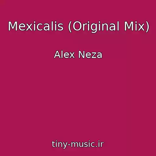 کاور آهنگ Mexicalis (Original Mix) از Alex Neza