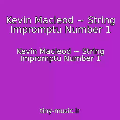 کاور آهنگ Kevin Macleod ~ String Impromptu Number 1 از Kevin Macleod ~ String Impromptu Number 1