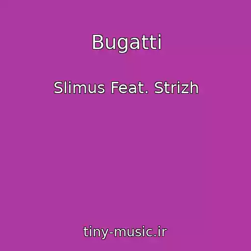 کاور آهنگ Bugatti از Slimus Feat. Strizh