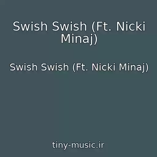 کاور آهنگ Swish Swish (Ft. Nicki Minaj) از Swish Swish (Ft. Nicki Minaj)