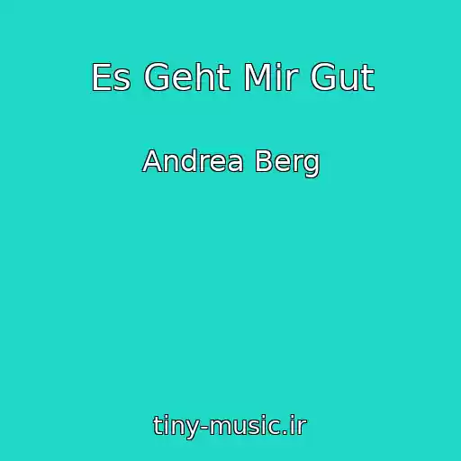 کاور آهنگ Es Geht Mir Gut از Andrea Berg