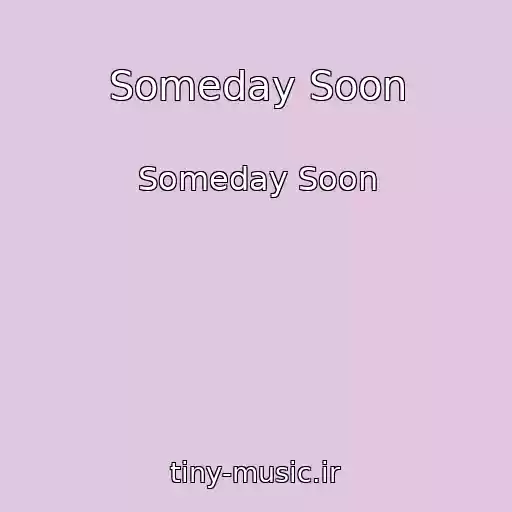 کاور آهنگ Someday Soon از Someday Soon