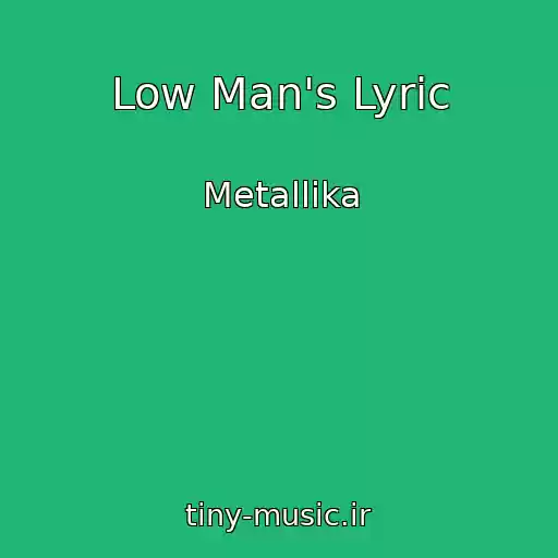 کاور آهنگ Low Man's Lyric از Metallika