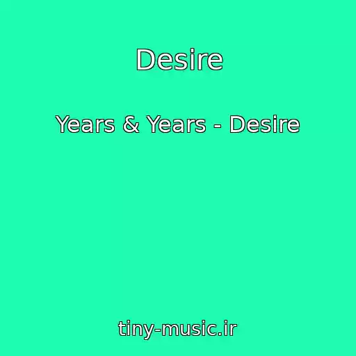 کاور آهنگ Desire از Years & Years - Desire