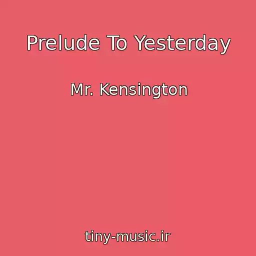 کاور آهنگ Prelude To Yesterday از Mr. Kensington